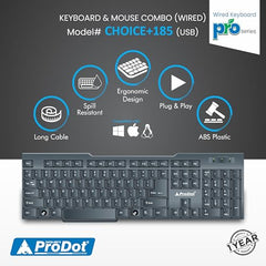 ProDot ProSeries Wired Keyboard Mouse Set I Plug & Play I Adjustable 1000 DPI I 10M Keystrokes I Spill Resistant I Ergonomic Design I 1.2m Cable I Works with Windows, iOS, Linux I 1 Year Warranty